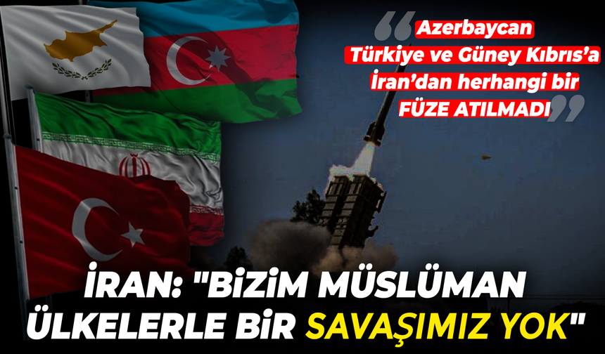 İran: "Bizim Müslüman ülkelerle bir savaşımız yok"