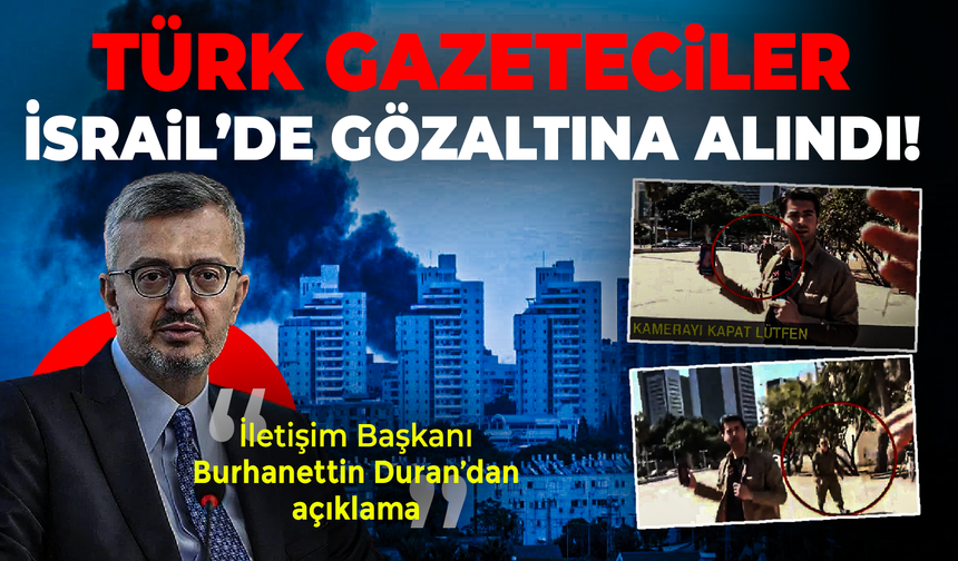 Türk gazeteciler İsrail’de gözaltına alındı!