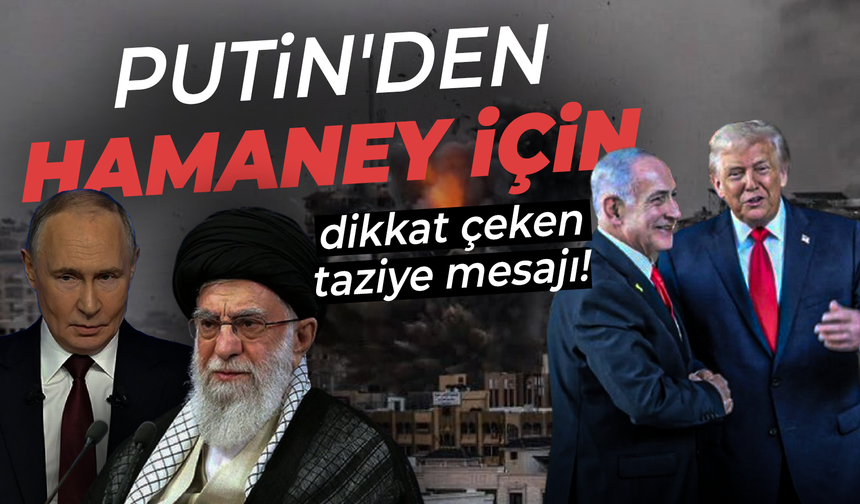 Sessizliğini bozan Putin'den Hamaney için taziye mesajı!