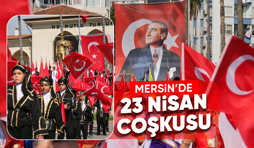 Mersin’de 23 Nisan resmi törenle kutlandı