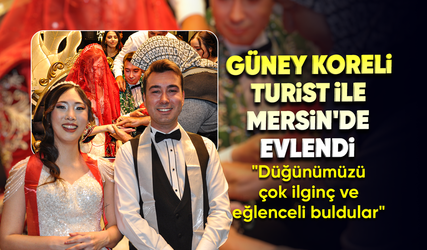 Tatilde tanışan Güney Koreli turist ile Türk rehber Mersin'de evlendi