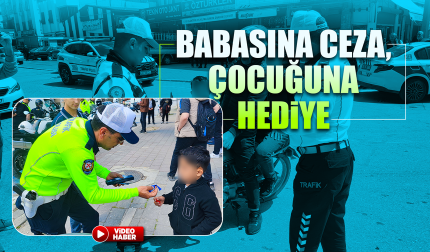 Babasına ceza, çocuğuna hediye