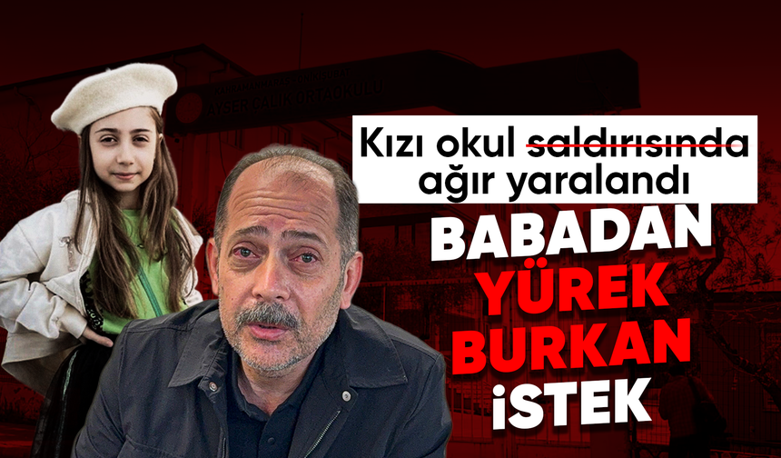 Saldırıda ağır yaralanan Almina'nın babası: "Tüm Türkiye’den dua bekliyoruz"