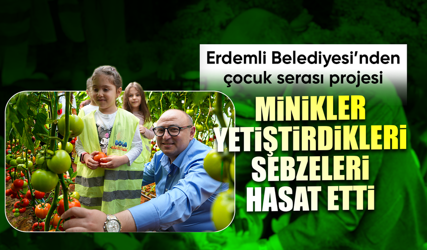 Çocuk serasında minikler yetiştirdikleri sebzeleri hasat etti
