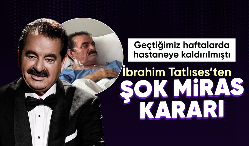 İbrahim Tatlıses: "Çocuklarıma kuruş yok, mirasımın hepsini devlete bırakacağım"