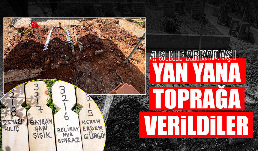 Saldırıda hayatını kaybeden 4 sınıf arkadaşı yan yana toprağa verildi