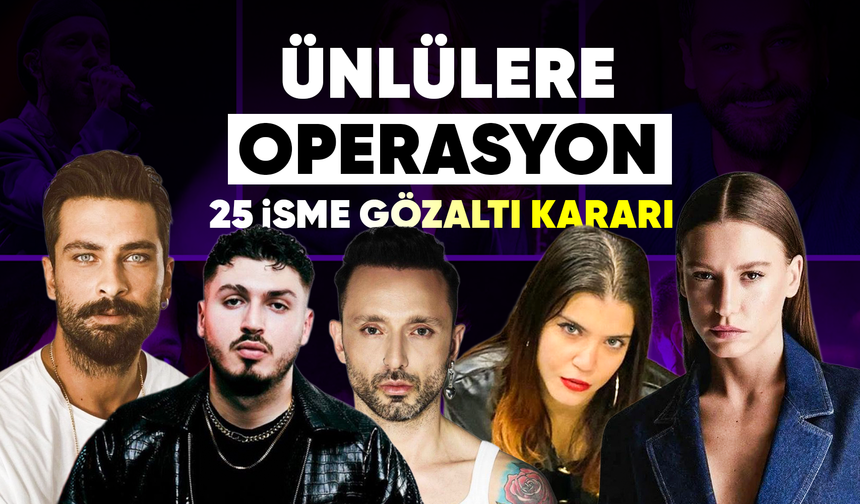 İstanbul'da ünlülere uy*şturucu operasyonu: 25 gözaltı kararı
