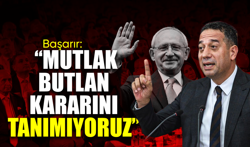 Başarır’dan Mutlak Butlan kararına ilişkin açıklama