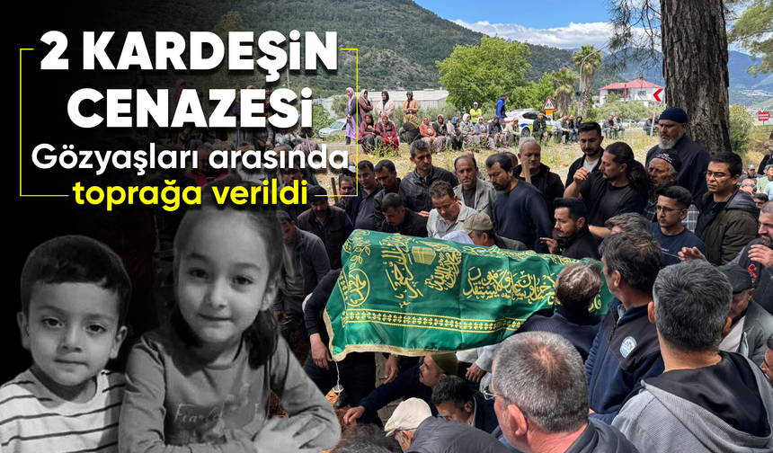 Mersin'de ölen 2 kardeşin cenazesi gözyaşları arasında defnedildi