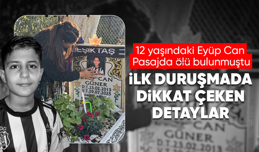 Pasajda ölü bulunan Eyüp Can'ın ilk duruşması görüldü: Olay yerinde çifte keşif yapıldı