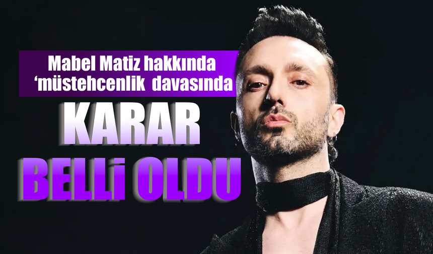 Mabel Matiz hakkında ‘müstehcenlik’ davasında beraat kararı