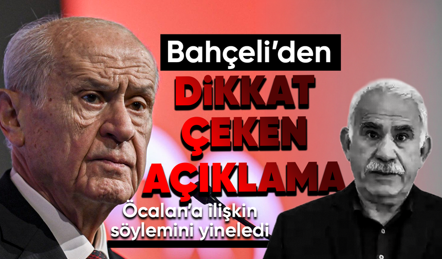 DEVLET BAHÇELİ'DEN ÖCALAN AÇIKLAMASI