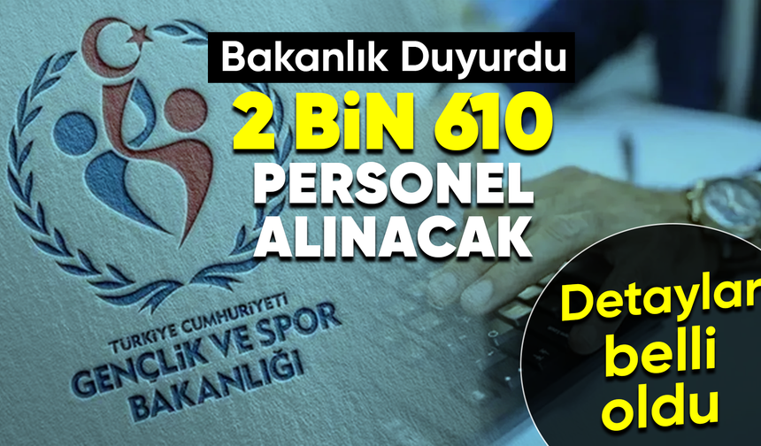 Gençlik ve Spor Bakanlığı 2 bin 610 personel alacak