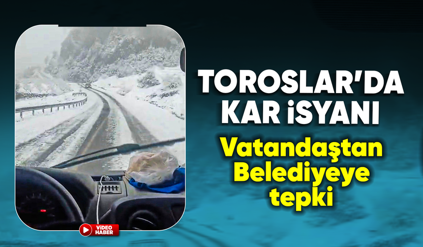 Toroslar’da kar isyanı: Mahsur kalan vatandaş Belediyeye tepki gösterdi
