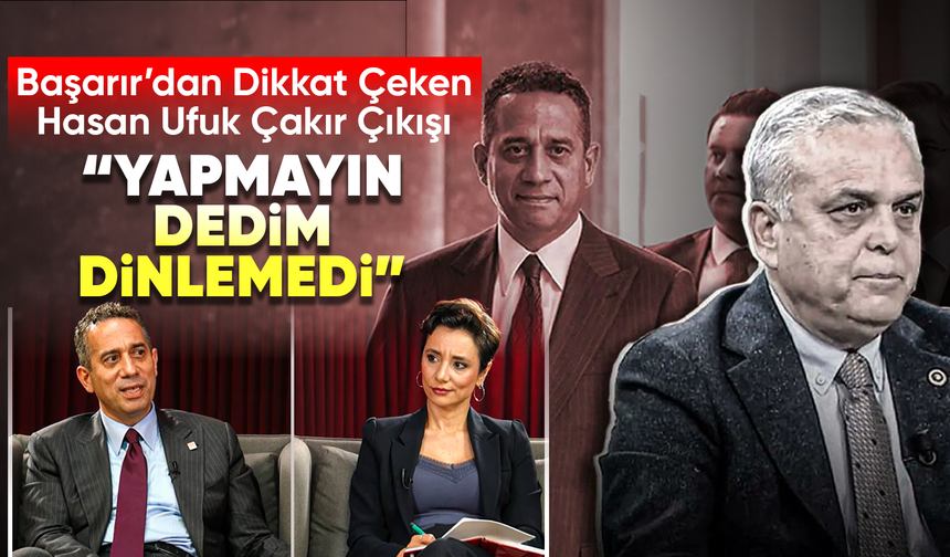 Başarır, Kılıçdaroğlu’nun Cumhurbaşkanı olacağına inanmadığını belirtti