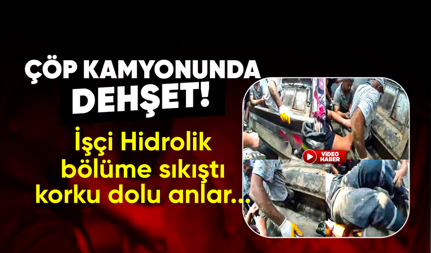 Mersin'de çöp kamyonunun hidrolik bölümüne sıkışan işçi kurtarıldı