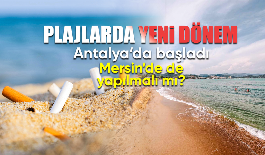 Antalya’da başladı sizce Mersin’de de yapılmalı mı?