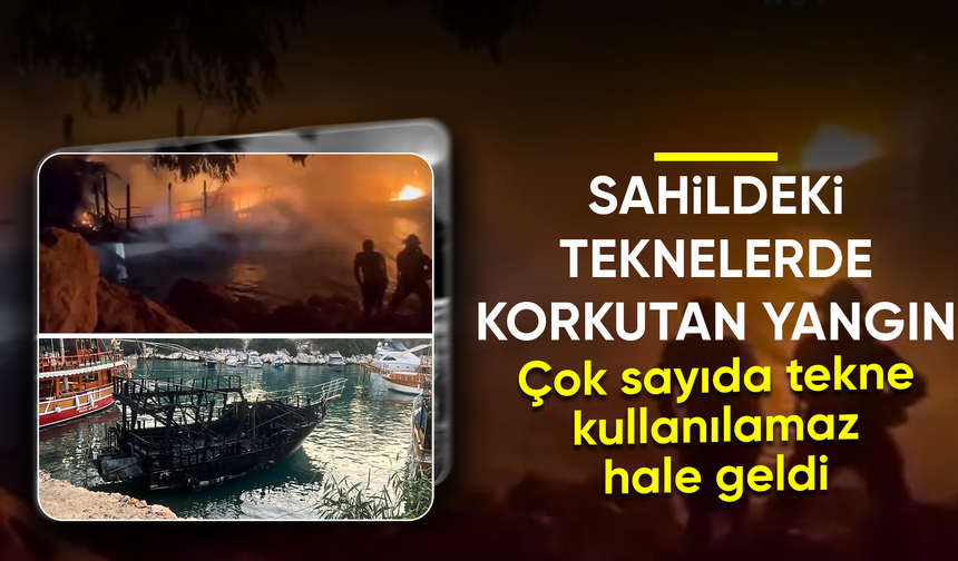 Bir teknede başlayan yangın diğerlerine de sıçradı: 6 tekne zarar gördü