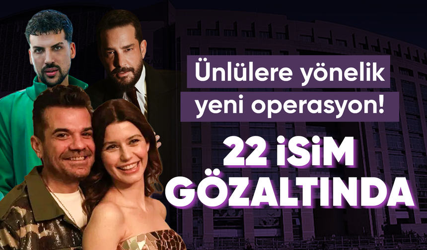 Ünlülere yönelik uy*şturucu soruşturması: 22 gözaltı
