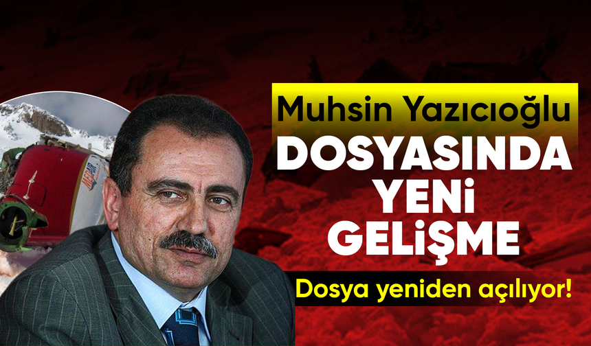 Muhsin Yazıcıoğlu dosyası yeniden açılıyor
