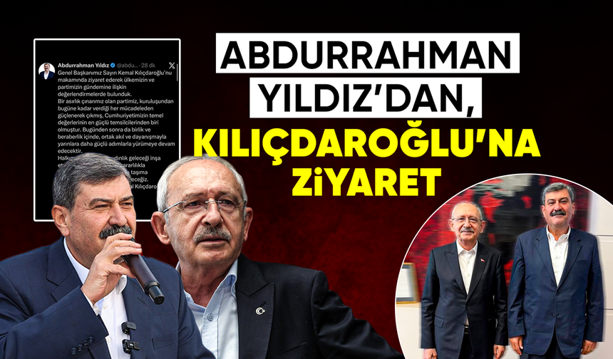 Abdurrahman Yıldız’dan, Kılıçdaroğlu’na ziyaret