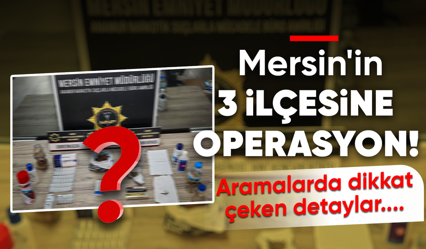 Mersin'in ilçelerinde uy*şturucu operasyonu: 26 şahsa işlem yapıldı