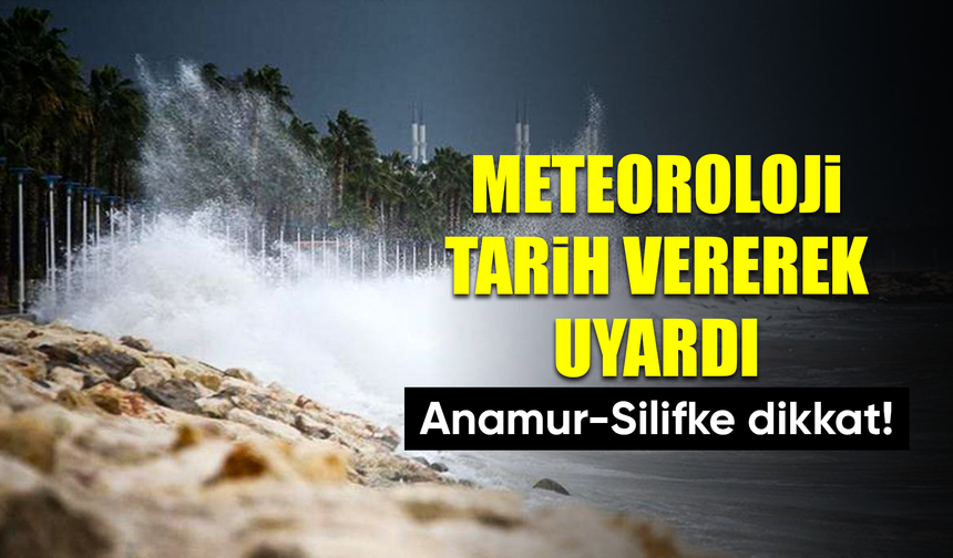 Anamur-Silifke dikkat! Denizlerde fırtına bekleniyor