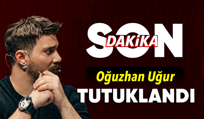 Oğuzhan Uğur'un da aralarında olduğu 9 şüpheli tutuklandı