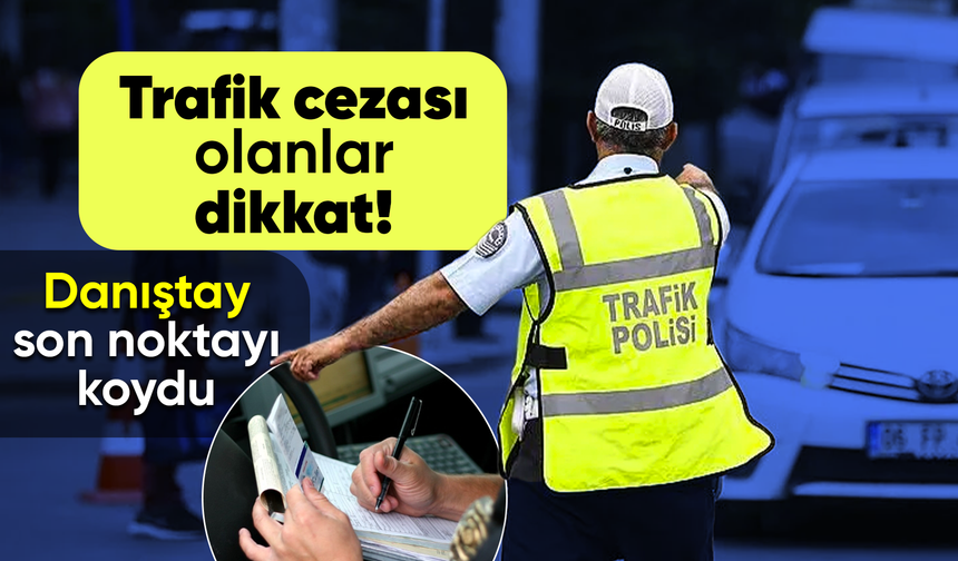 Danıştay: Kesinleşmeyen Trafik Cezasına Ödeme Emri Düzenlenemez