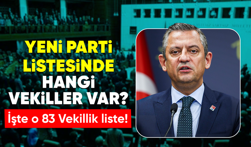 Özel'in açıklamasının ardından yeni partiye geçecek listede hangi vekiller var?