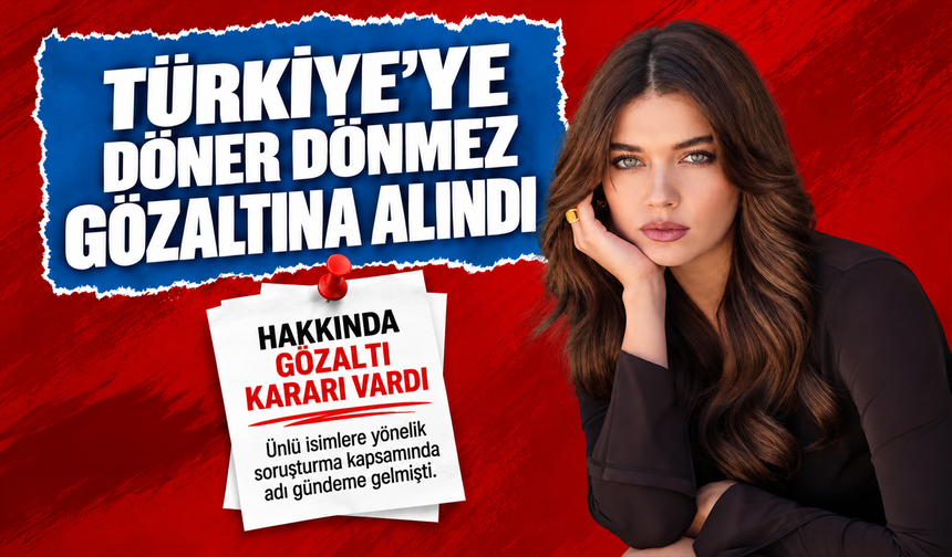 Fransa'dan dönen Afra Saraçoğlu uy*şturucu soruşturması kapsamında gözaltına alındı