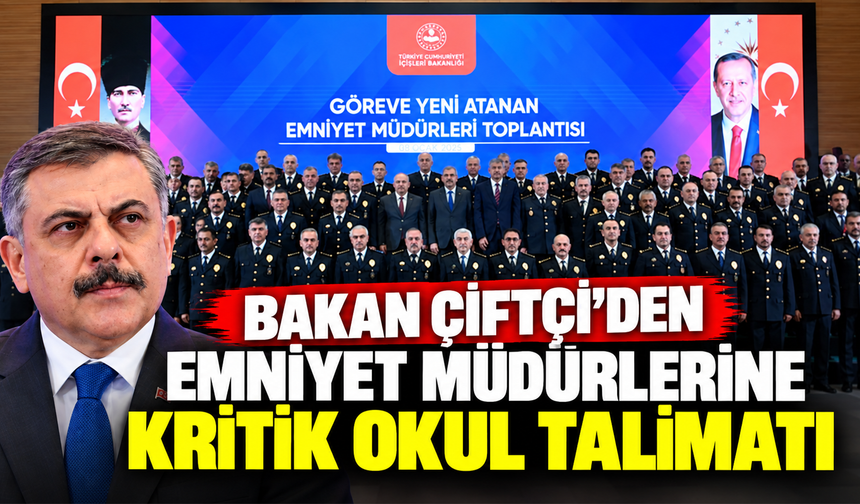İçişleri Bakanı Çiftçi'den talimat: "Okul güvenliği konusunda son derece hassas olacaksınız"