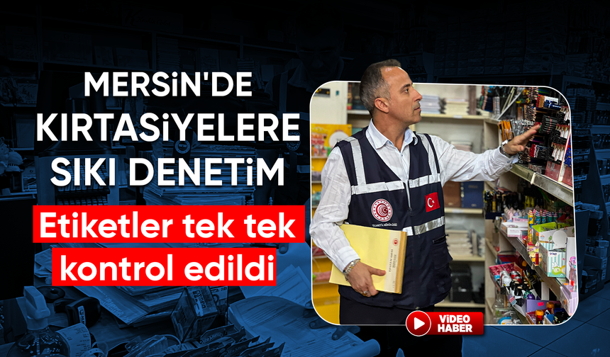 Mersin'de kırtasiyelere sıkı denetim