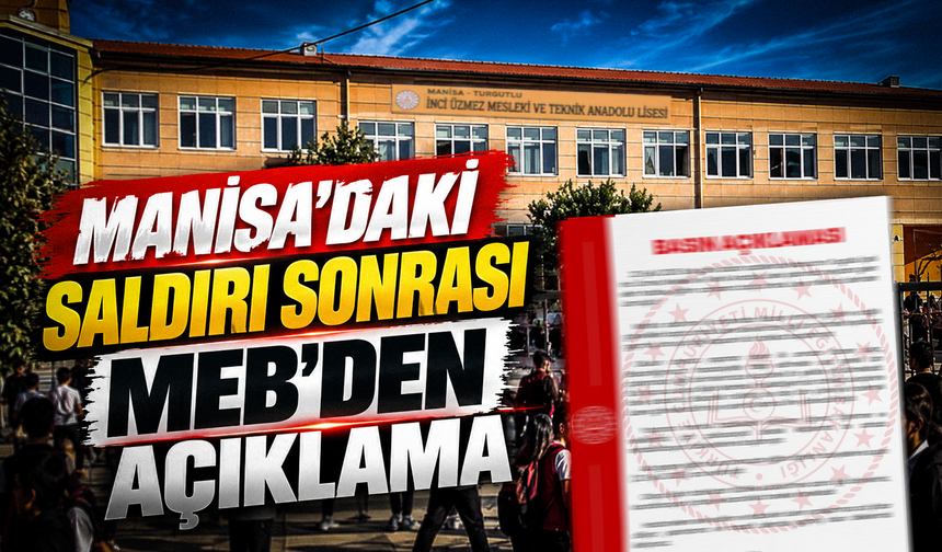 MEB'den Manisa’da okul yakınındaki saldırı olayına ilişkin açıklama