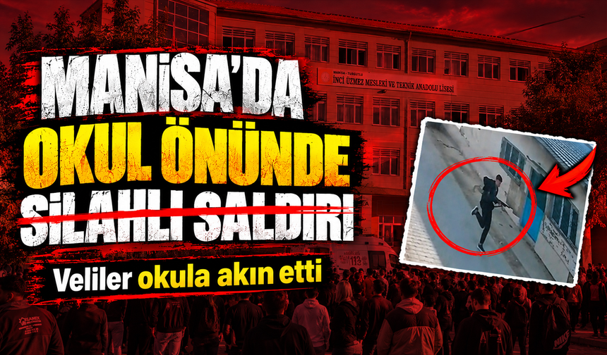 Manisa'da okul önünde silahlı saldırı: Yaralı öğrenciler var
