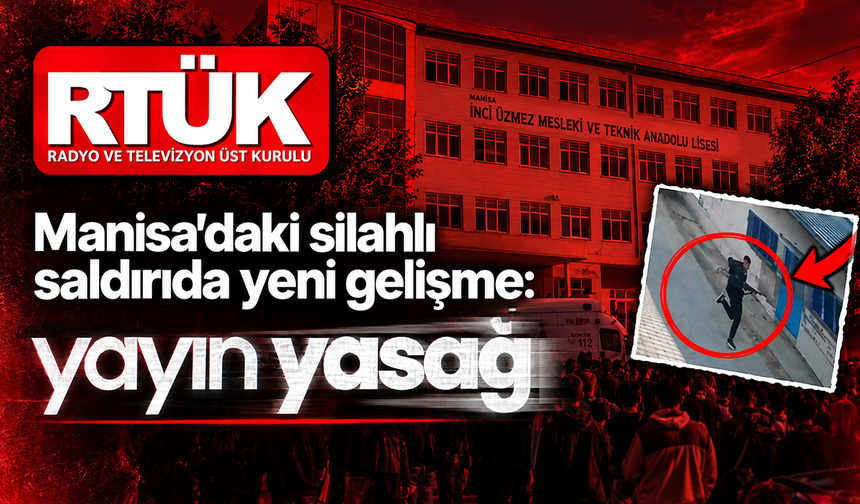 Manisa’da gerçekleştirilen silahlı saldırıya ilişkin yayın yasağı getirildi