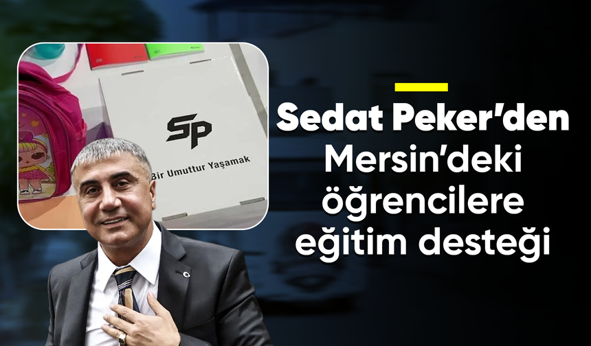 Sedat Peker’den Mersin’deki öğrencilere eğitim desteği