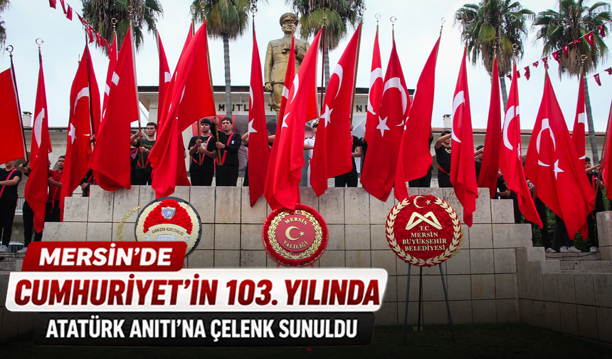 Mersin'de Cumhuriyet'in 103. yılında Atatürk Anıtı'na çelenk sunuldu