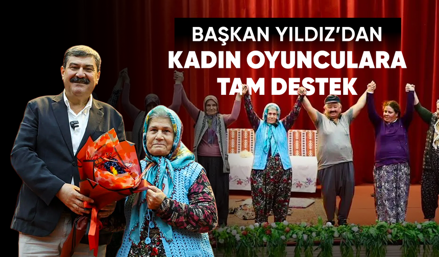 Toroslar’da Anlamlı Gece! Başkan Yıldız’dan Kadın Oyunculara Övgü