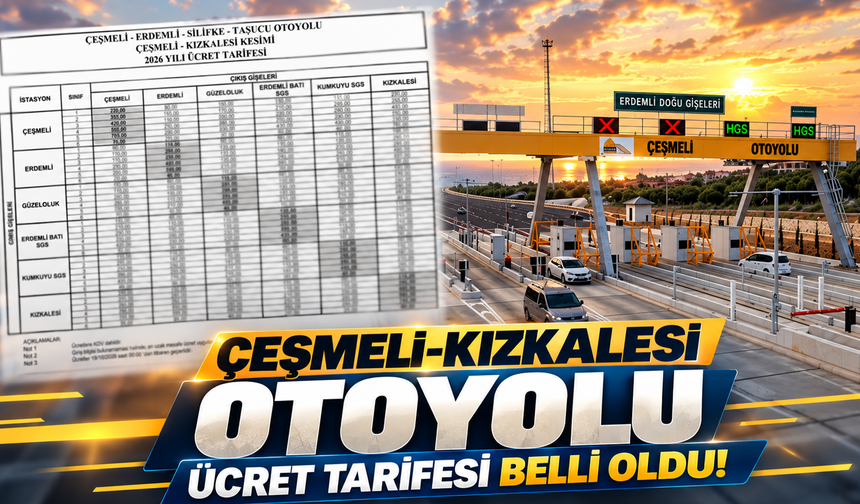 ÇEŞMELİ-KIZKALESİ OTOYOLU ÜCRET TARİFESİ BELLİ OLDU!