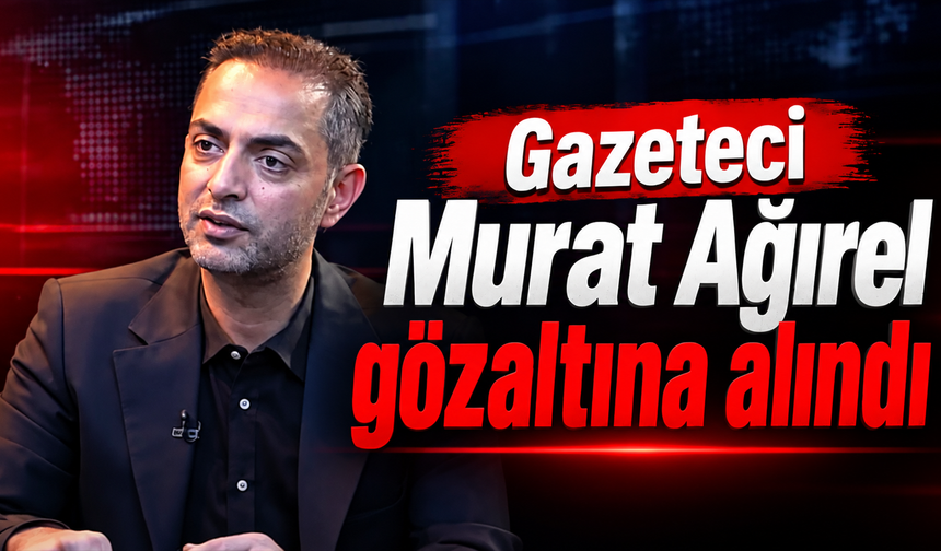 Murat Ağırel’in de aralarında bulunduğu 5 şüpheli gözaltına alındı