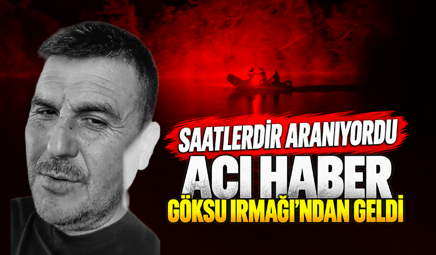 Kayıp avukatın cansız bedeni Göksu Nehri'nde bulundu