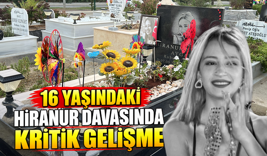 Aile itiraz etti, Hiranur'un ölümüne ilişkin dava yeniden görülecek