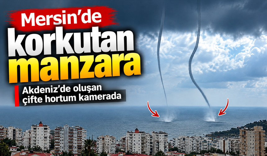 Akdeniz'de çifte hortum çıktı