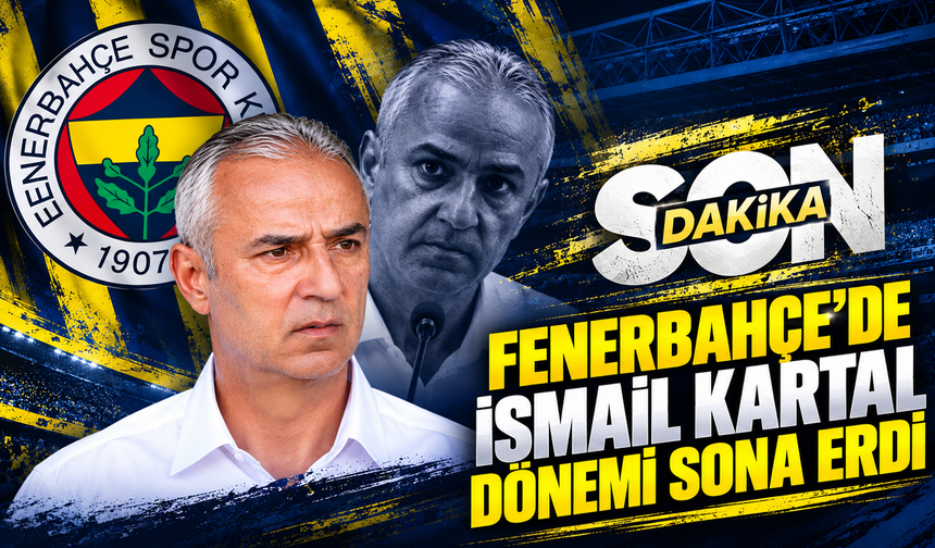 Fenerbahçe'de İsmail Kartal dönemi sona erdi