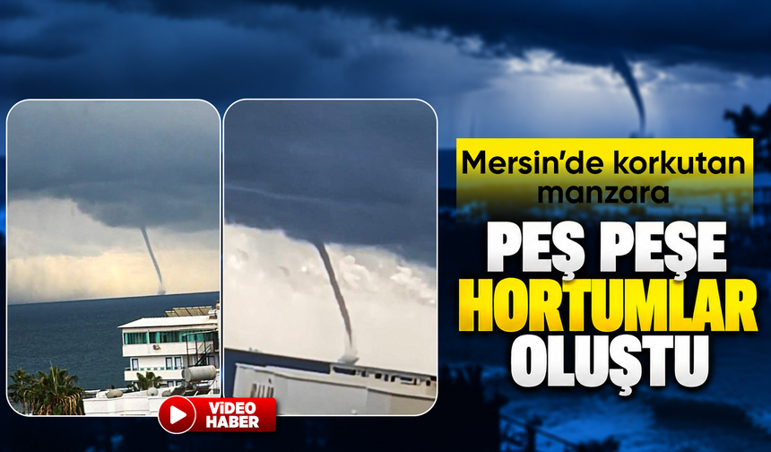 Akdeniz'de peş peşe hortumlar çıktı