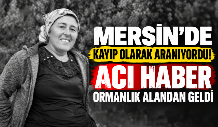 Kayıp olarak aranan kadın ormanlık alanda ölü bulundu