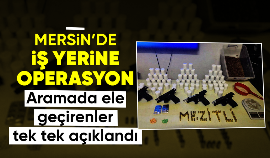 Mersin'de uy*şturucu ve ruhsatsız s*lah operasyonu: 1 tutuklama
