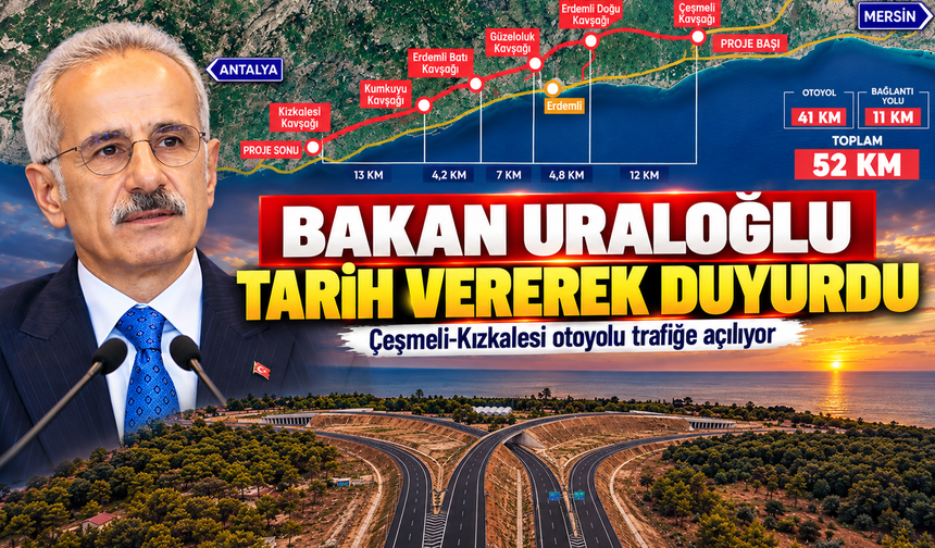 Bakan Uraloğlu tarih vererek duyurdu:Çeşmeli-Kızkalesi otoyolu trafiğe açılıyor